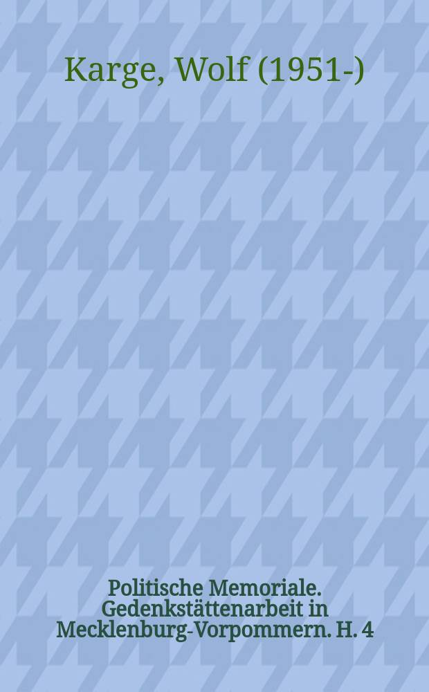 Politische Memoriale. Gedenkstättenarbeit in Mecklenburg-Vorpommern. [H. 4] : Bestandsaufnahme politischer Memoriale des Landes Mecklenburg-Vorpommern = Инвентаризация политических мемориалов земли Мекленбург - Передняя Померания
