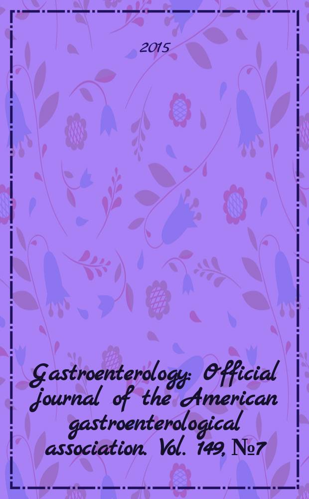 Gastroenterology : Official journal of the American gastroenterological association. Vol. 149, № 7