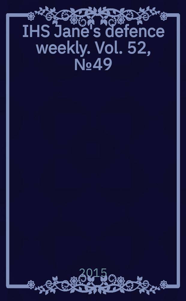 IHS Jane's defence weekly. Vol. 52, № 49