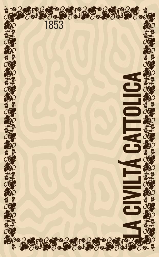 La civiltá cattolica : pubblicazione periodica per tutta l'Italia. Ser. 2, a. 4 1853, vol. 4 (15)