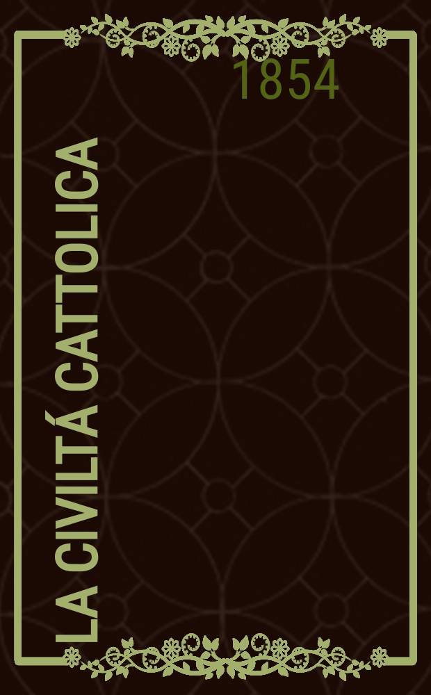La civiltá cattolica : pubblicazione periodica per tutta l'Italia. Ser. 2, a. 5 1854, vol. 6 (17)