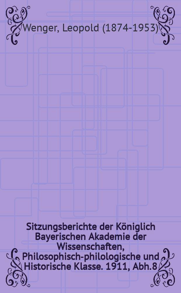 Sitzungsberichte der K&ouml;niglich Bayerischen Akademie der Wissenschaften, Philosophisch-philologische und Historische Klasse. 1911, Abh. 8 : Vorbericht &uuml;ber die M&uuml;nchener byzantinische Papyri = Предварительные сведения о мюнхенских византийских рукописях