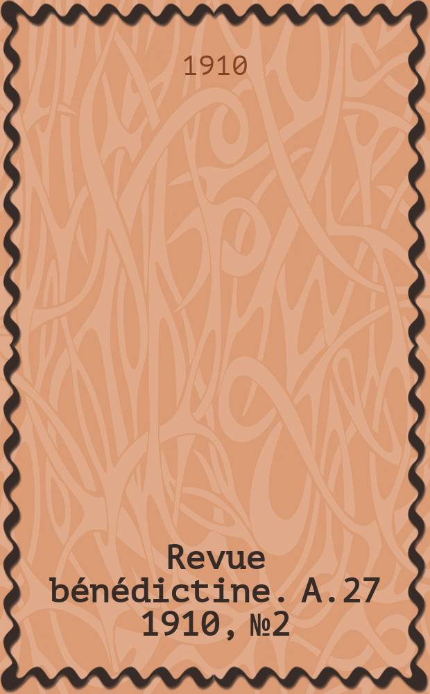 Revue bénédictine. A.27 1910, № 2