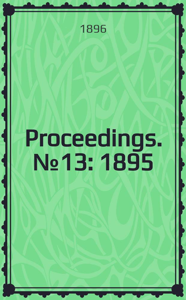 Proceedings. № 13 : 1895/1896