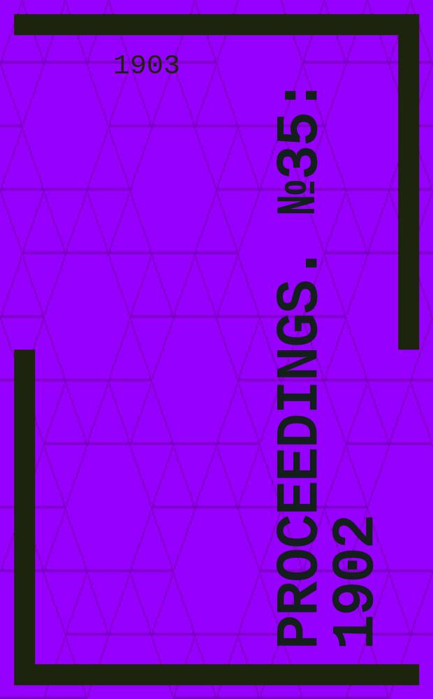 Proceedings. № 35 : 1902