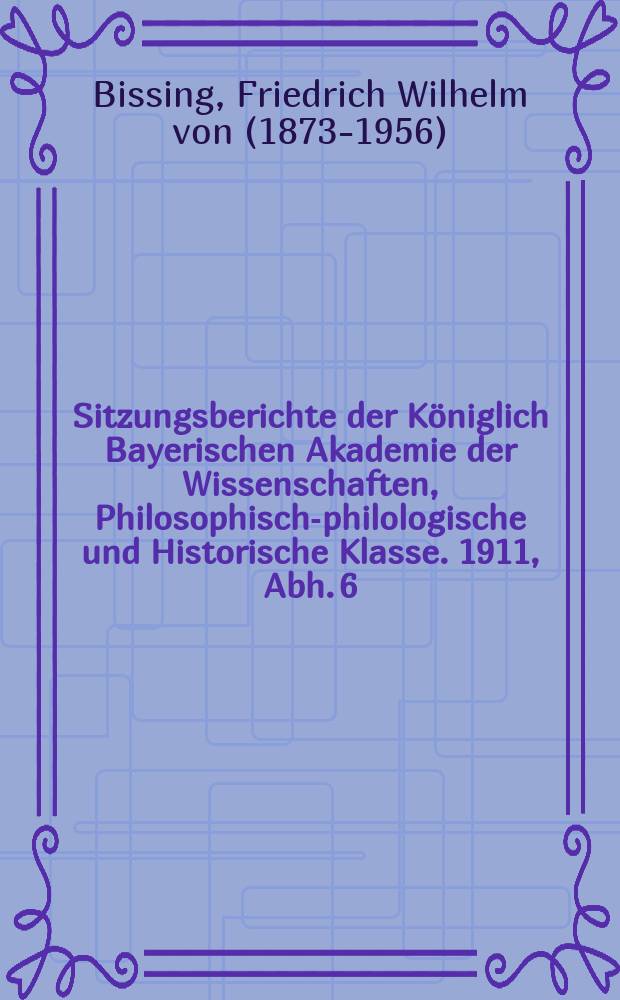 Sitzungsberichte der K&ouml;niglich Bayerischen Akademie der Wissenschaften, Philosophisch-philologische und Historische Klasse. 1911, Abh. 6 : Pr&auml;historische T&ouml;pfe aus Indien und aus Aegypten = Доисторические горшки из Индии и Египта