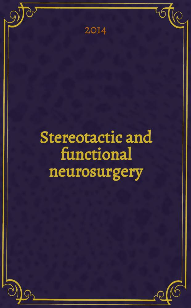 Stereotactic and functional neurosurgery : Formerly Applied neurophysiology Offic. j. of the World soc. for stereotactic a. functional neurosurgery a. of the Amer. soc. for stereotactic a. functional neurosurgery. Vol. 92, № 3