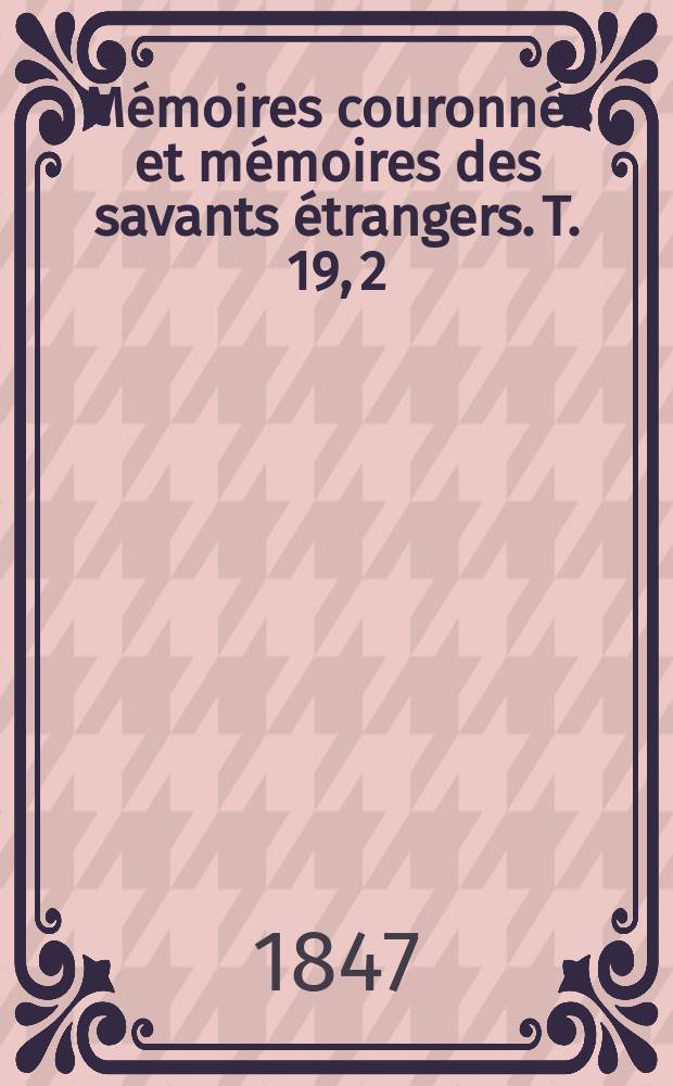 Mémoires couronnés et mémoires des savants étrangers. T. 19, [2] : Mémoire en réponse a la question suivante : Faire un éxposé raisonné des systèmes qui ont été proposés pour l'éducation intellectuelle et morale des sourds-muets; établir un parallèle entre les principales institutions ouvertes a ces infortunés dans les différents pays, en exposant les divers objets de l'enseignement, les moyens d'instruction employés, le degré d'extension donné a l'application de ces moyens dans chaque institution, et, enfin, déterminer, d'après un examen comparé de ces moyens d'enseignement, ceux auxquels on doit accorder la préférénce = Краткий ответ на вопрос: обоснование системы для интеллектуального и нравственного воспитания глухонемых в разных странах ...