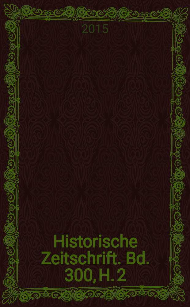 Historische Zeitschrift. Bd. 300, H. 2