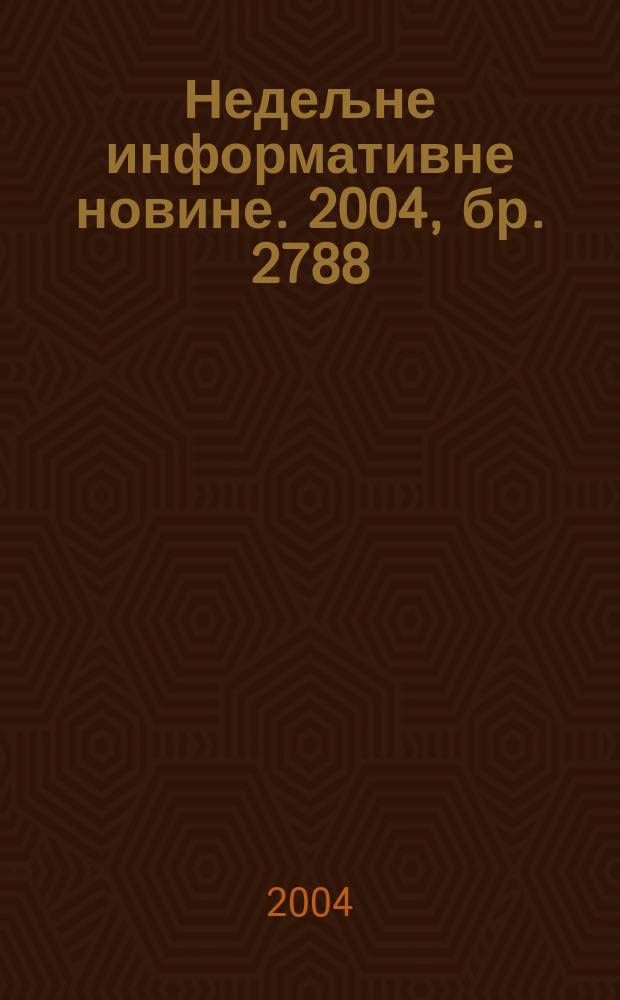 Недељне информативне новине. 2004, бр. 2788