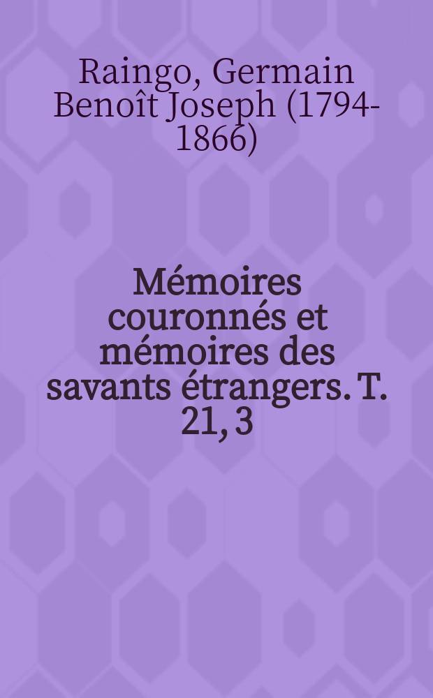 Mémoires couronnés et mémoires des savants étrangers. T. 21, [3] : De la fertilisation des landes dans la Campine et les Ardennes = Болотные почвы удобрение для окультуривания земель в Компьене и Арденнах