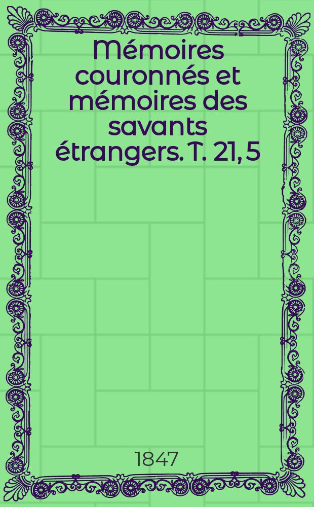 M&eacute;moires couronn&eacute;s et m&eacute;moires des savants &eacute;trangers. T. 21, [5] : Dissertation sur les meilleurs moyens de fertiliser les landes de la Campine et des Ardennes = Почвы окультуривание в Арденах и Компьене