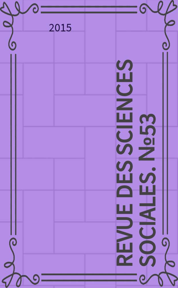 Revue des sciences sociales. № 53 : Entre douleurs et souffrances = Между пропастью и страданием