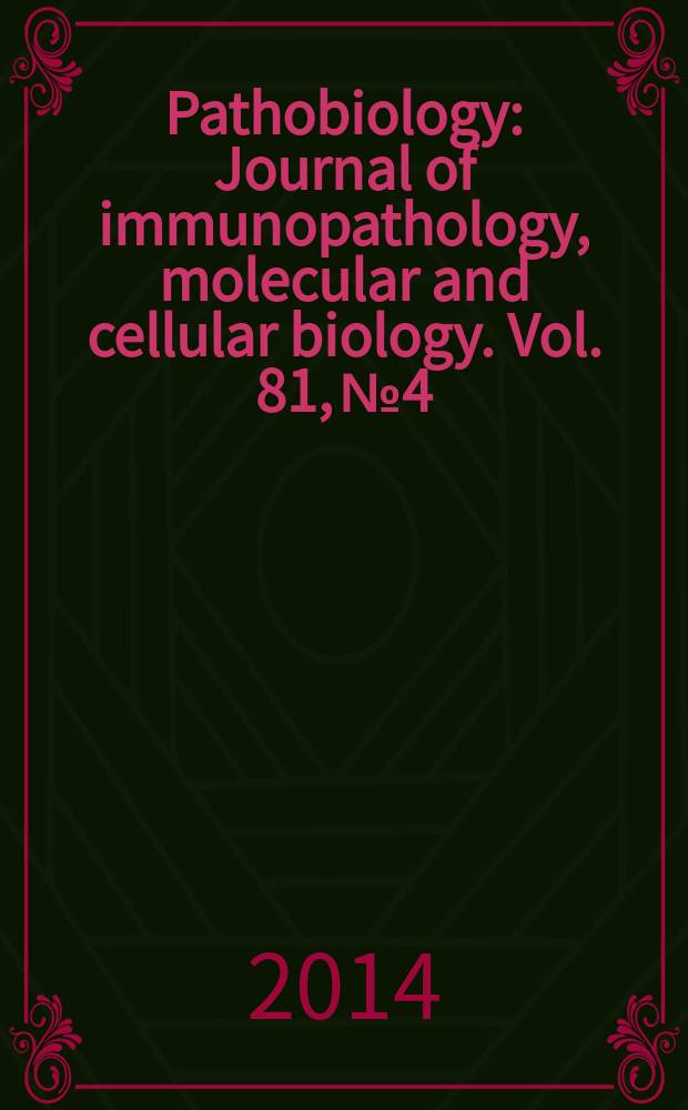 Pathobiology : Journal of immunopathology, molecular and cellular biology. Vol. 81, № 4