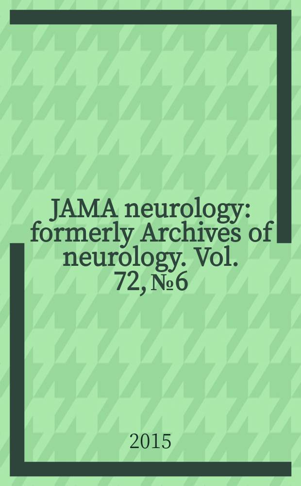 JAMA neurology : formerly Archives of neurology. Vol. 72, № 6