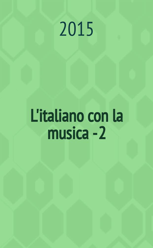 L'italiano con la musica - 2 : учебное пособие по итальянскому языку : для студентов вокального факультета