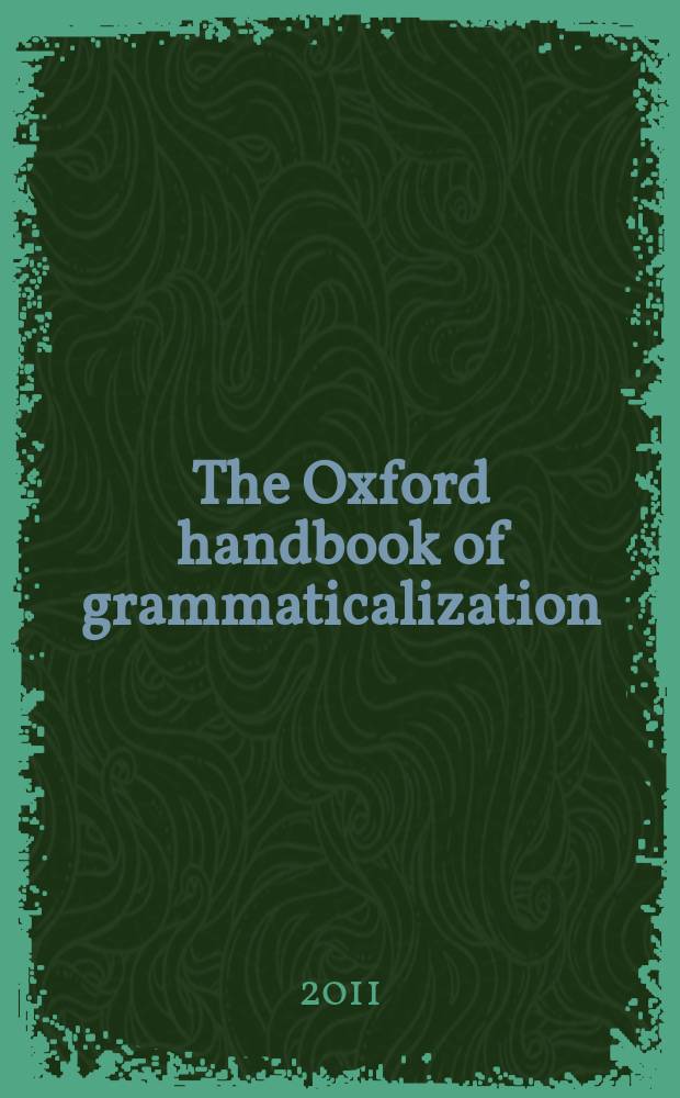 The Oxford handbook of grammaticalization = Оксфордский справочник по грамматикализации