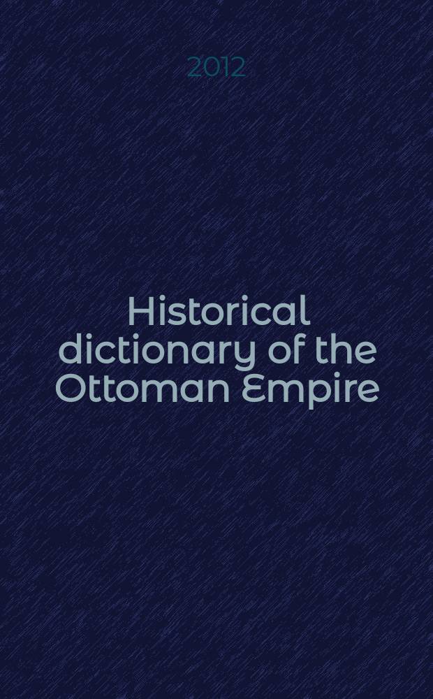 Historical dictionary of the Ottoman Empire = Исторический словарь Оттоманской империи