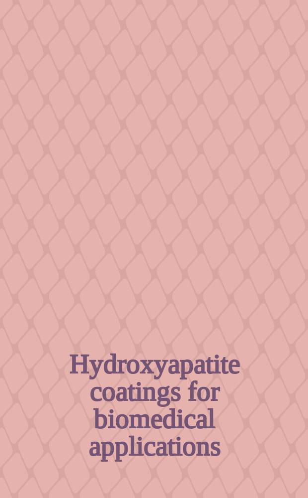Hydroxyapatite coatings for biomedical applications = Гидроксиапатитные покрытия для биомедицинского применения.