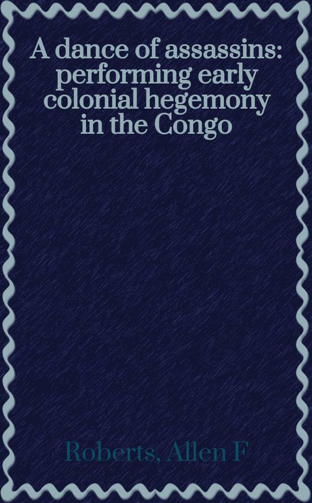 A dance of assassins : performing early colonial hegemony in the Congo = Танец асассинов: выполнение ранней колониальной гегемонии в Конго