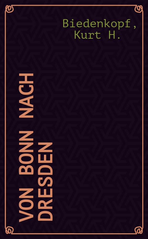 Von Bonn nach Dresden : aus meinem Tagebuch, Juni 1989 bis November 1990 = Из Бонна в Дрезден: из моего дневника, июнь 1989 - ноябрь 1990