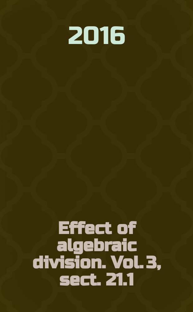 Effect of algebraic division. Vol. 3, sect. 21.1