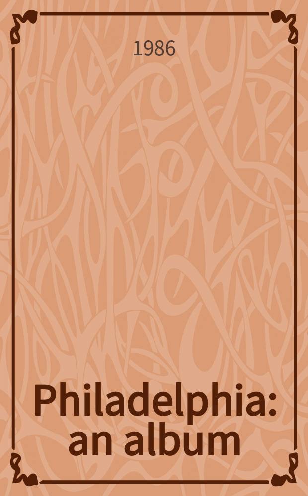 Philadelphia : an album = Филадельфия