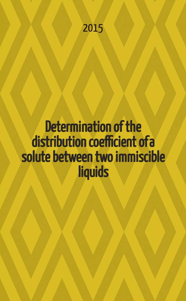 Determination of the distribution coefficient of a solute between two immiscible liquids : laboratory training guidance