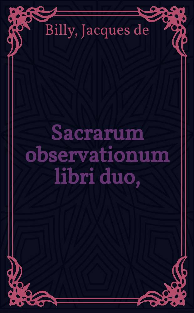 Sacrarum observationum libri duo, // Επιστολαι του αγιου Ισιδωρου του Πηλουσιωτου.