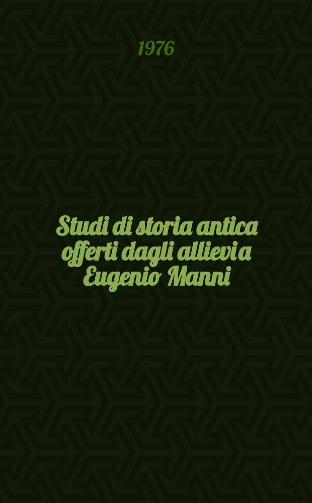 Studi di storia antica offerti dagli allievi a Eugenio Manni = Исследования по античной истории, предлагаемые студентами