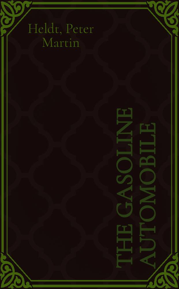 The gasoline automobile; its design and construction...