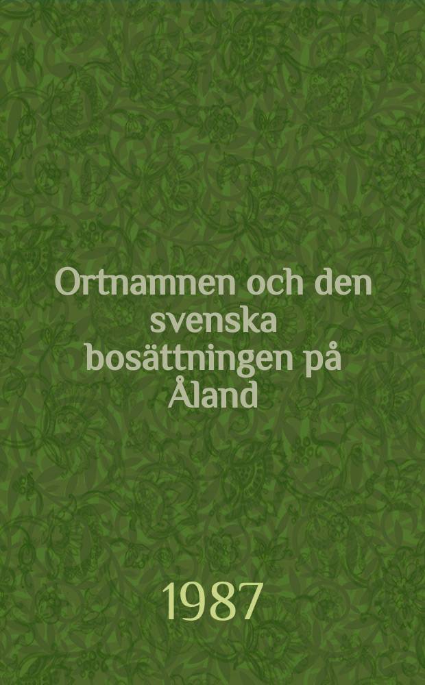 Ortnamnen och den svenska bosättningen på Åland : Andra översedda och utökade upplagan