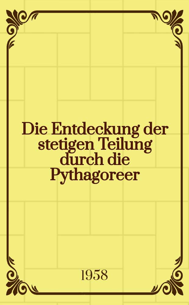 Die Entdeckung der stetigen Teilung durch die Pythagoreer