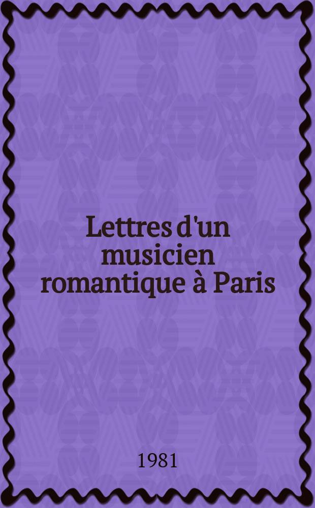 Lettres d'un musicien romantique à Paris