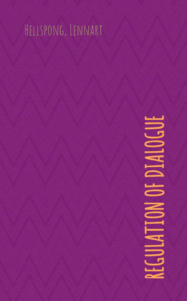 Regulation of dialogue : A theoretical model of conversation with an empirical application : Diss.