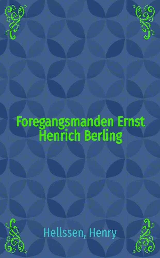 Foregangsmanden Ernst Henrich Berling