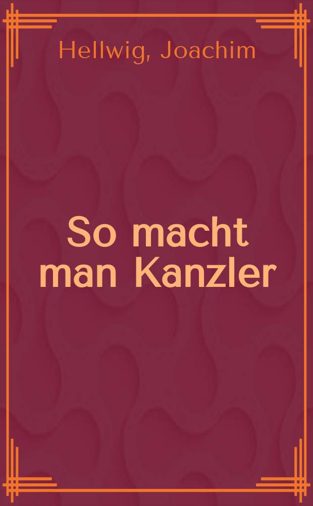So macht man Kanzler