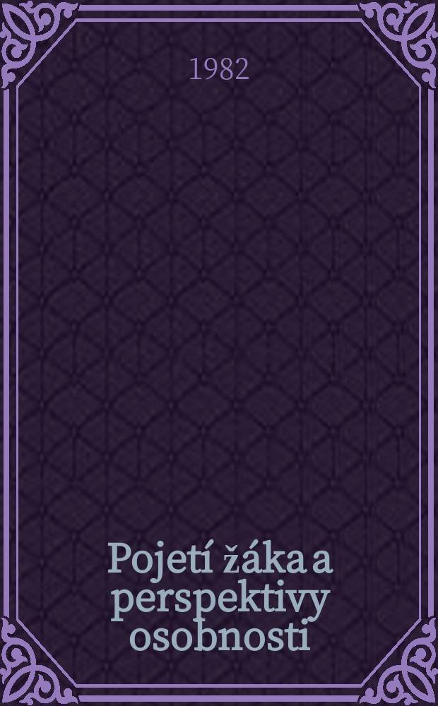 Pojetí žáka a perspektivy osobnosti