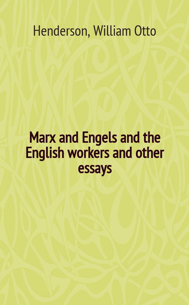 Marx and Engels and the English workers and other essays