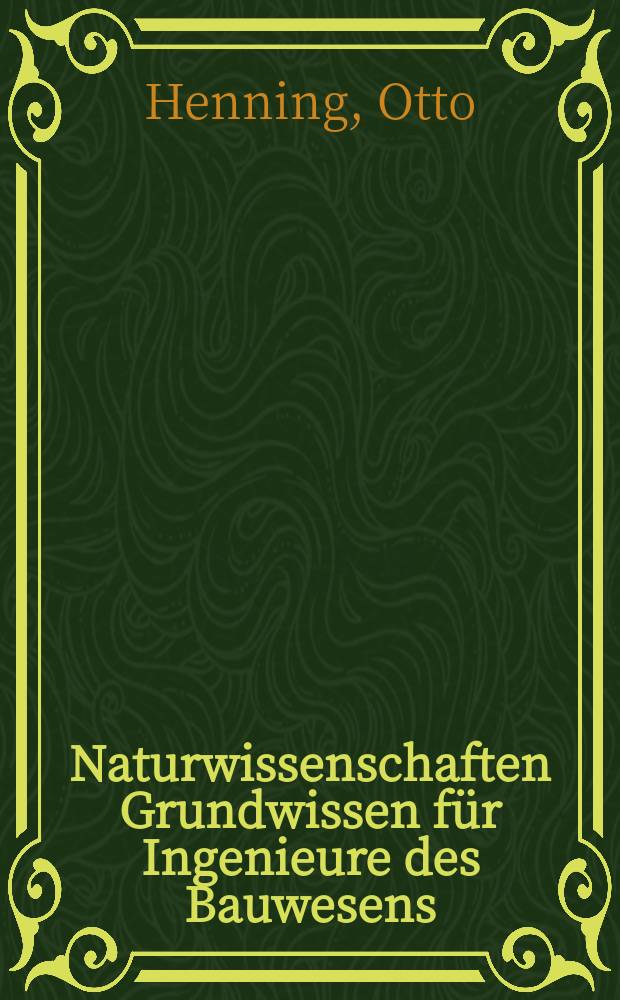 Naturwissenschaften Grundwissen für Ingenieure des Bauwesens