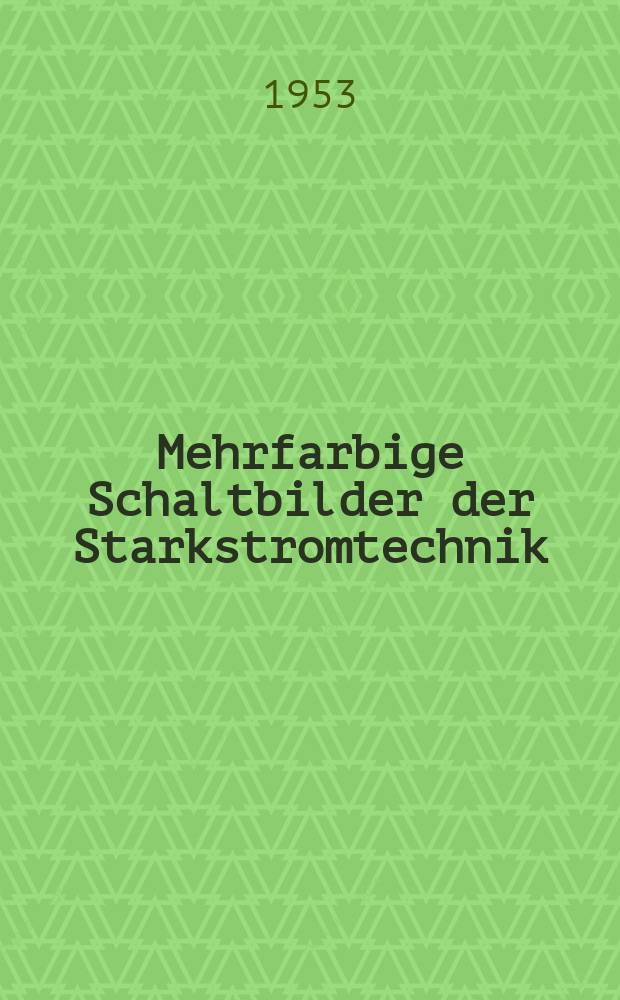 Mehrfarbige Schaltbilder der Starkstromtechnik