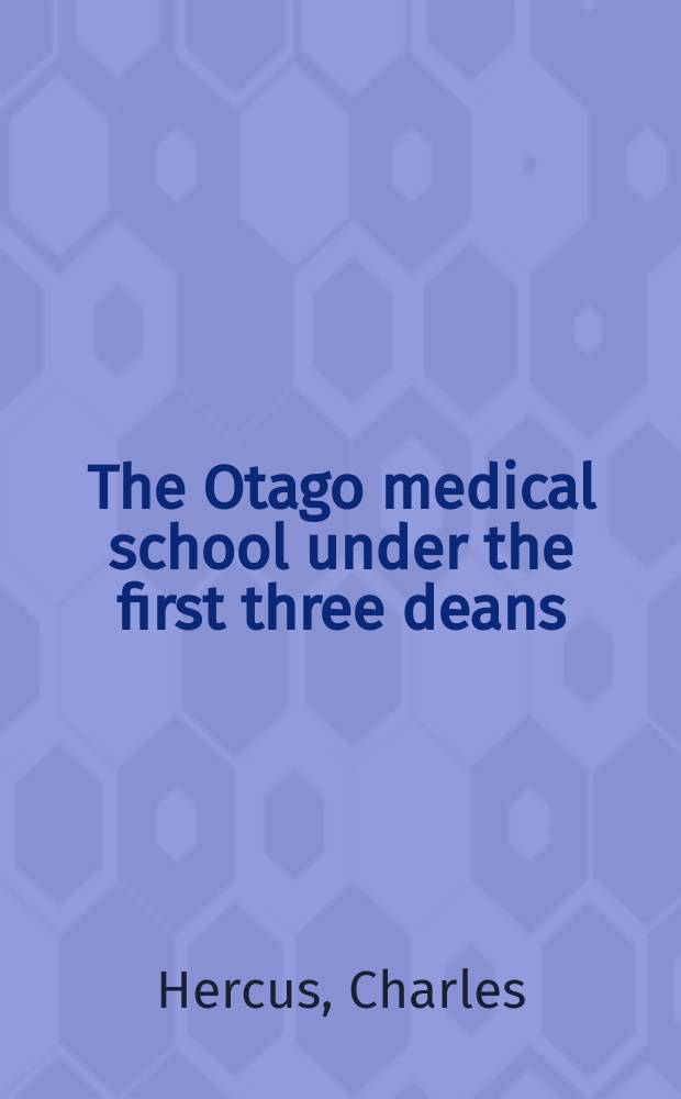 The Otago medical school under the first three deans