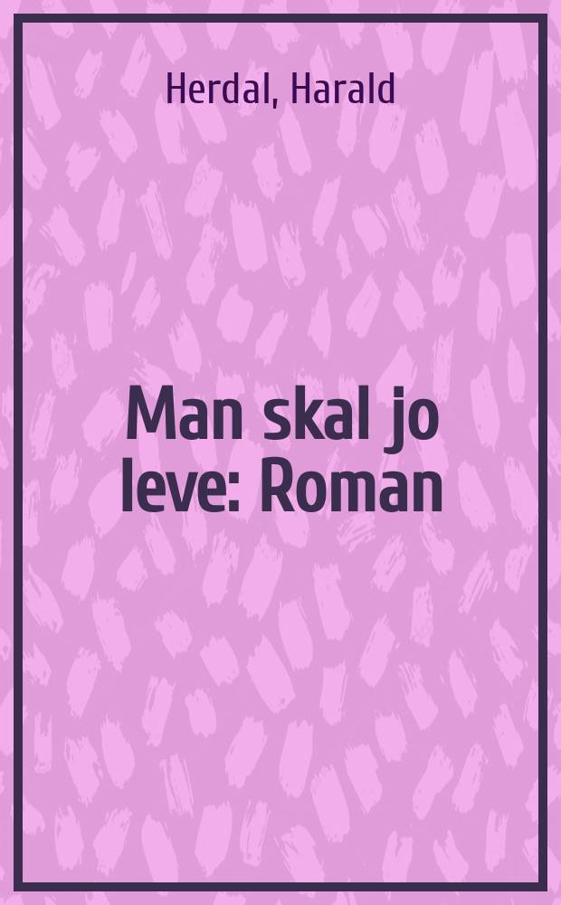 Man skal jo leve : Roman