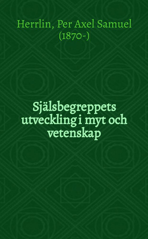 Sj&auml;lsbegreppets utveckling i myt och vetenskap