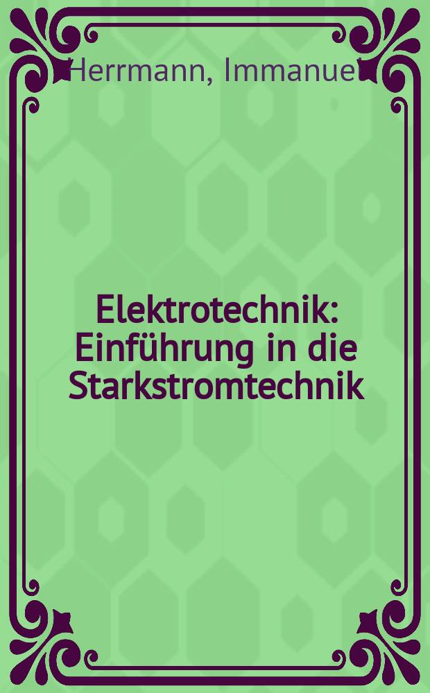 Elektrotechnik : Einführung in die Starkstromtechnik