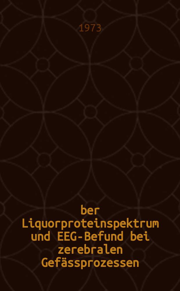 Über Liquorproteinspektrum und EEG-Befund bei zerebralen Gefässprozessen : Inaug.-Diss. ... der ... Med. Fak. der ... Univ. zu Bonn