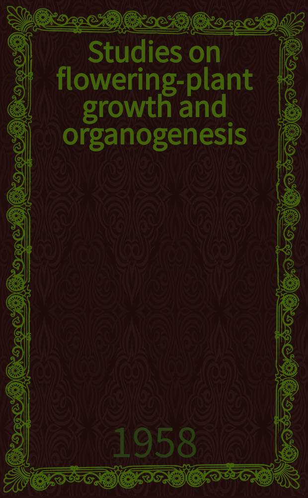 Studies on flowering-plant growth and organogenesis
