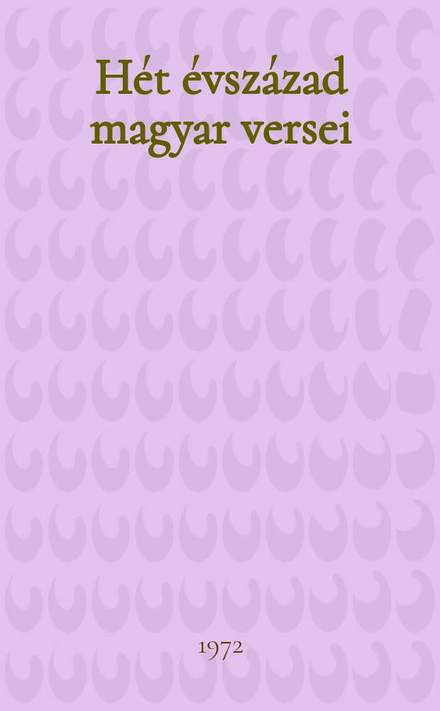 Hét évszázad magyar versei