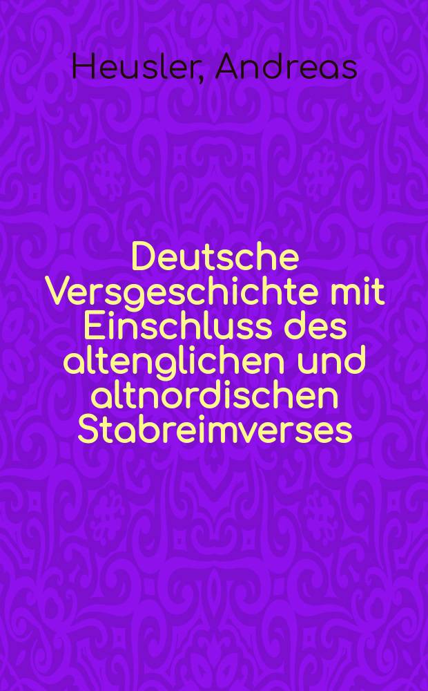 Deutsche Versgeschichte mit Einschluss des altenglichen und altnordischen Stabreimverses