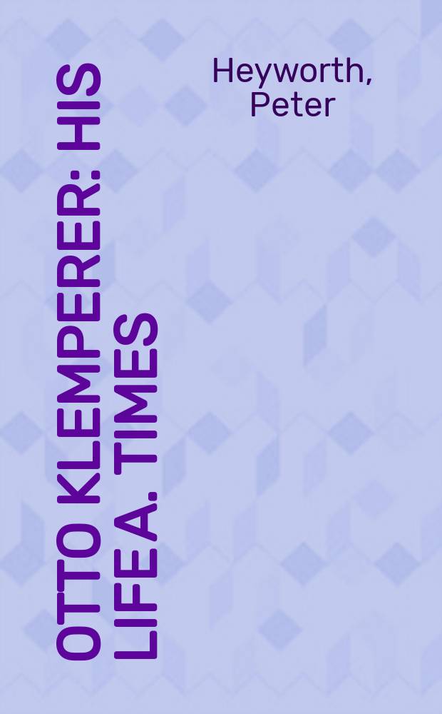 Otto Klemperer : His life a. times